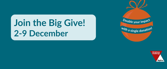 Double your donation by taking part in the Big Give Christmas Challenge